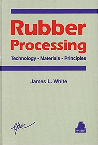 Rubber Processing: Technology, Materials, and Principles - Scanned Pdf with Ocr